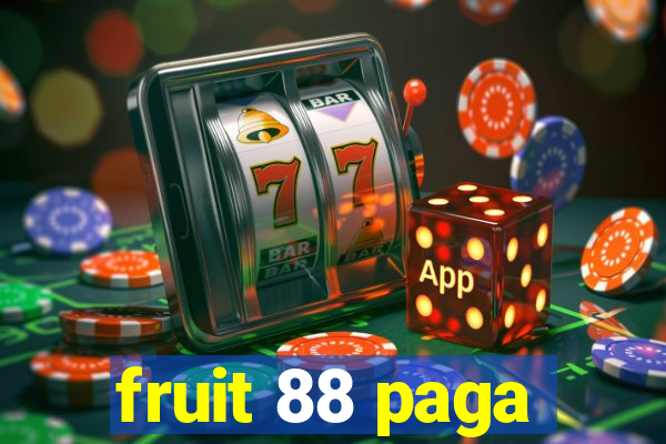 fruit 88 paga